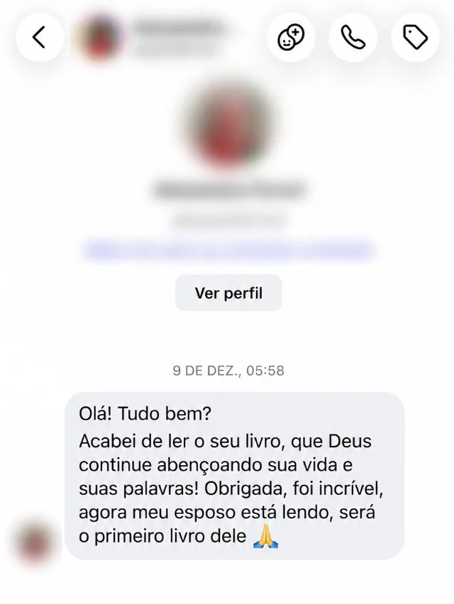 Mensagem de leitora no Instagram: Acabei de ler o seu livro, foi incrível, agora meu esposo está lendo.